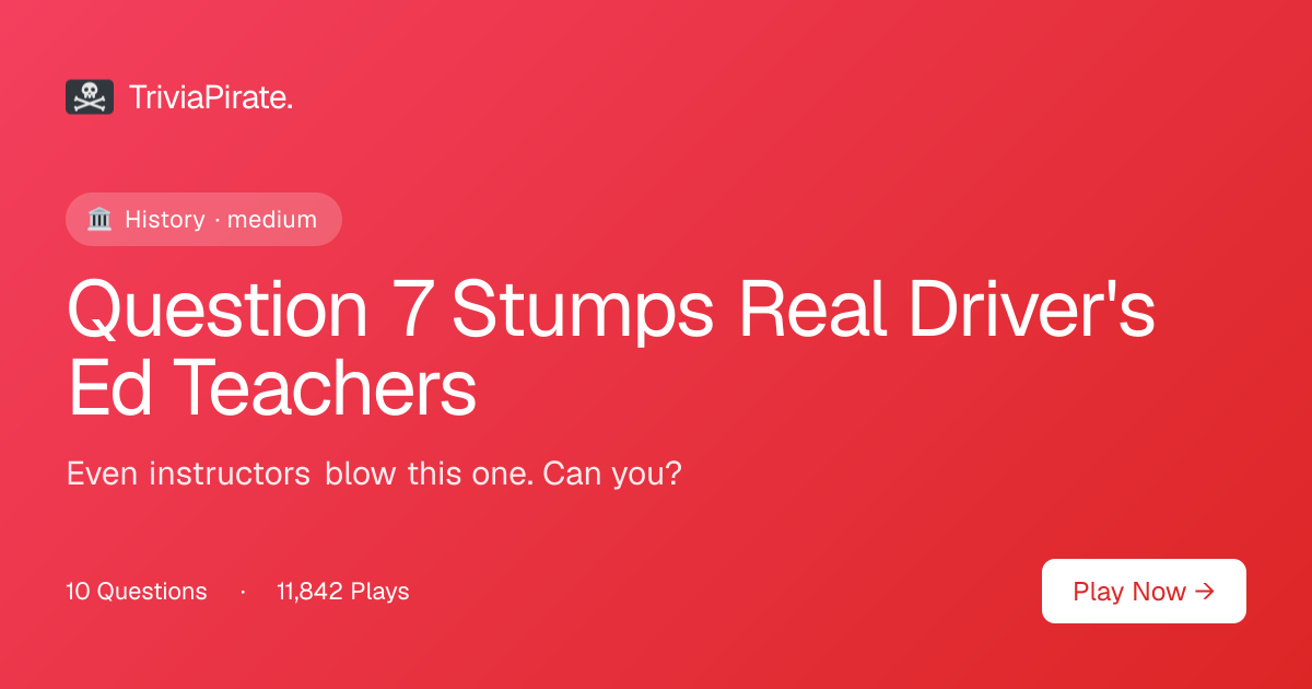 Question 1 of 10 - Question 7 Stumps Real Driver's Ed Teachers | Trivia ...